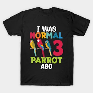 I Was Normal 3 Parrot Ago Funny Cockatiel Bird T-Shirt